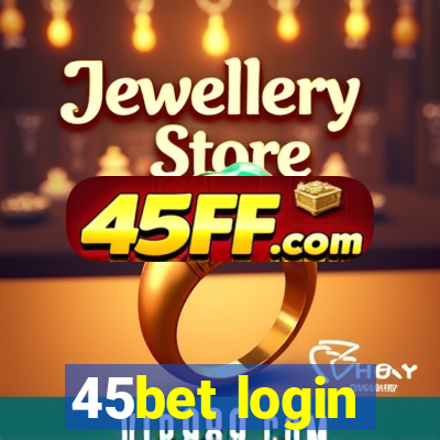 45bet login